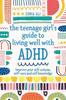 The Teenage Girl's Guide to Living Well with ADHD